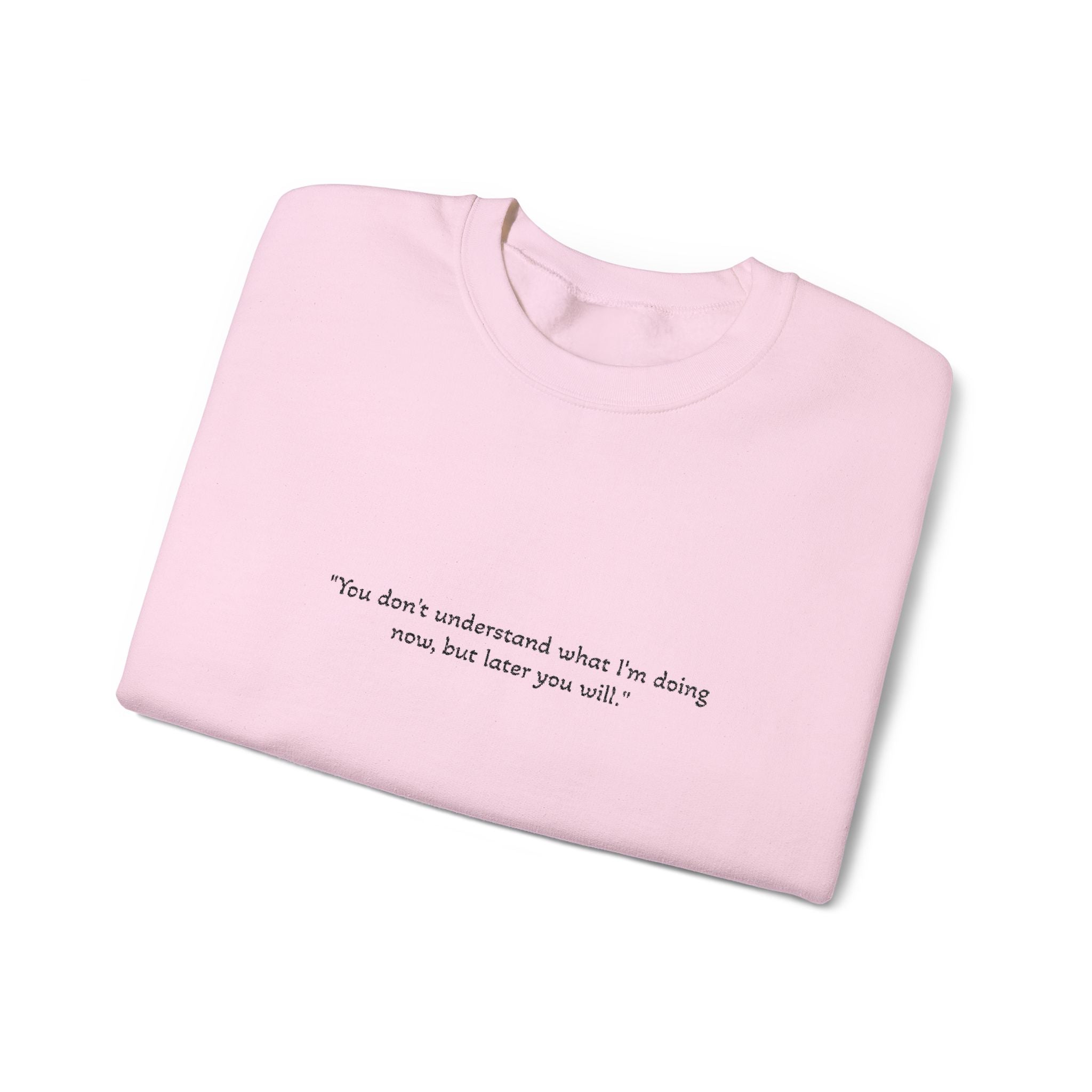 Minimalist Quote Sweatshirt — "You don't understand what i'm doing" Crewneck