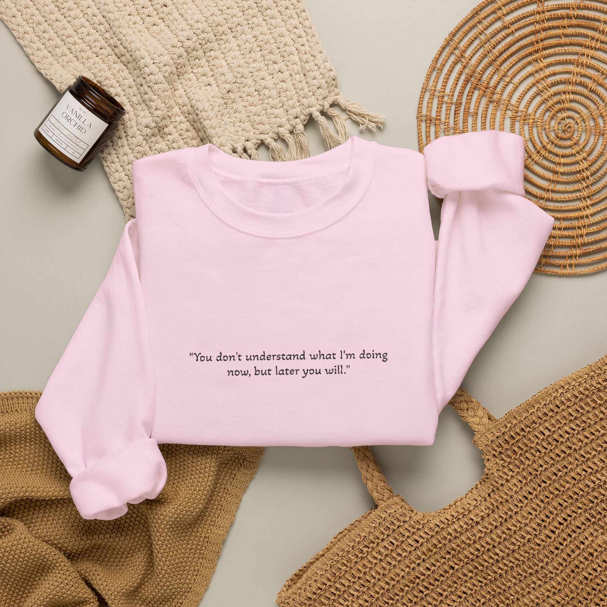 Minimalist Quote Sweatshirt — "You don't understand what i'm doing" Crewneck