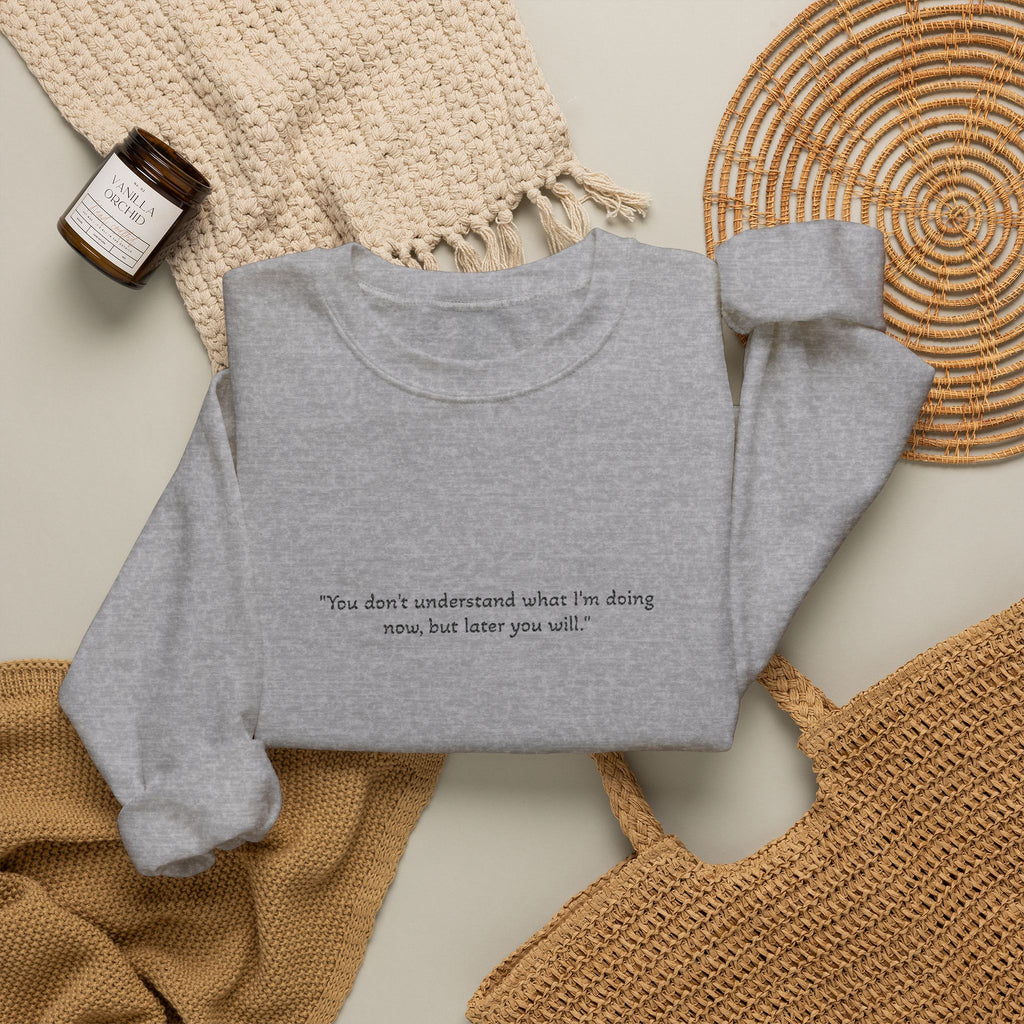 Minimalist Quote Sweatshirt — "You don't understand what i'm doing" Crewneck